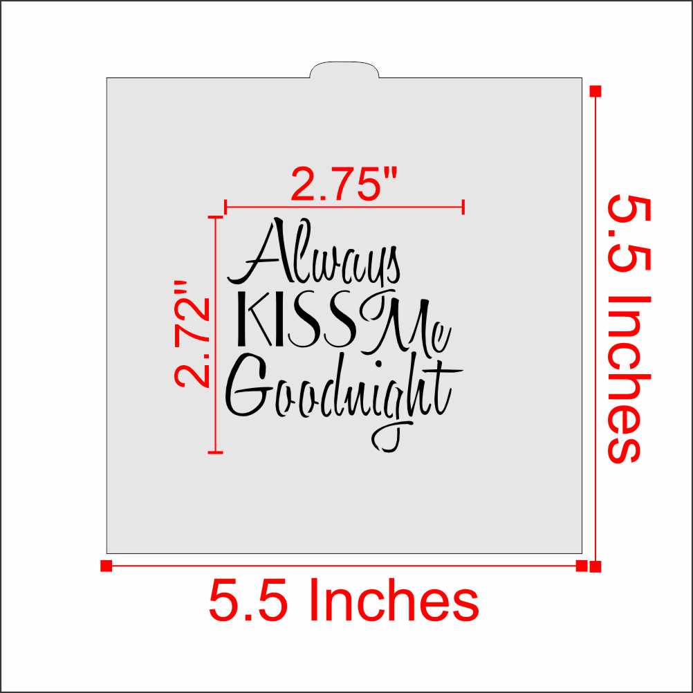 Measurements of Always Kiss Me Goodnight Cookie Stencil by Designer Stencils