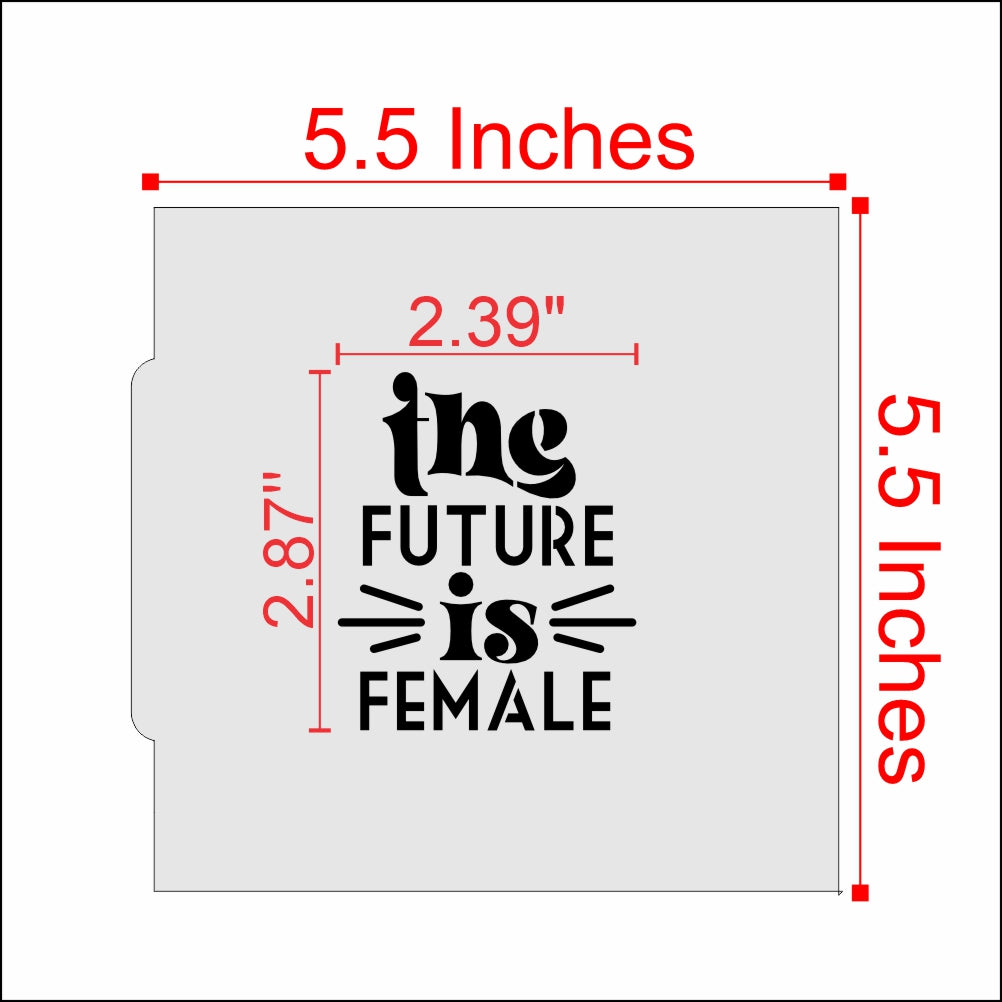 Measurements for the The Future is Female Cookie Stencil