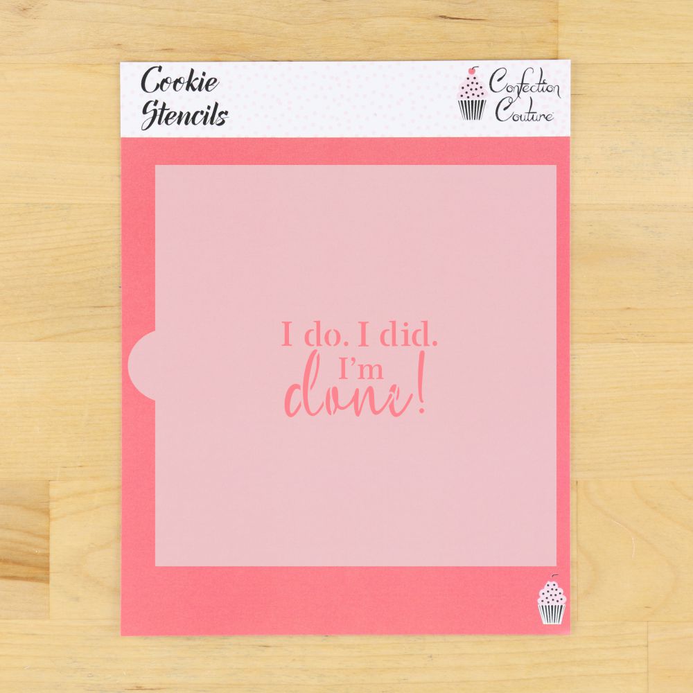 I do I did I'm Done Cookie Stencil