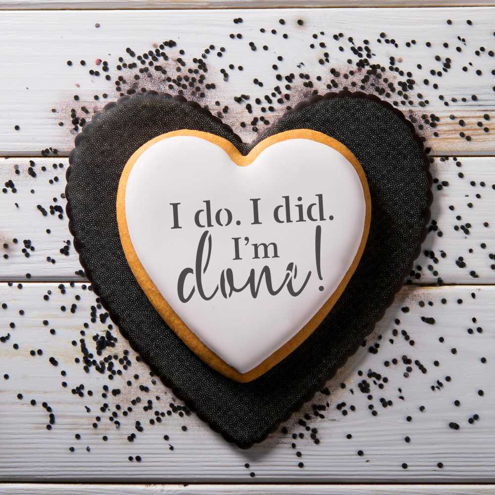 I do I did I'm Done Cookie Stencil Cookies for a Breakup or Divorce