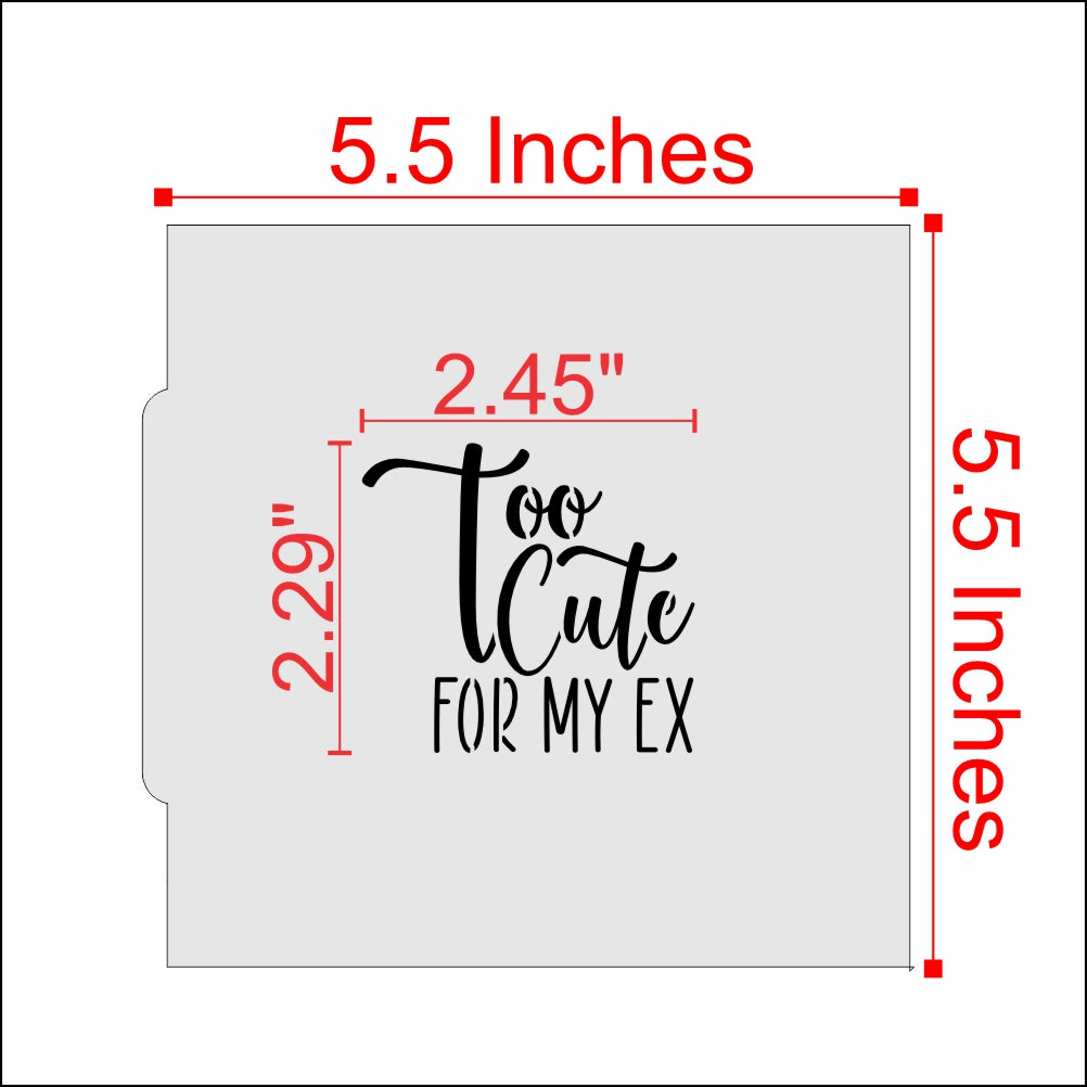 Too Cute For My Ex Cookie Stencil