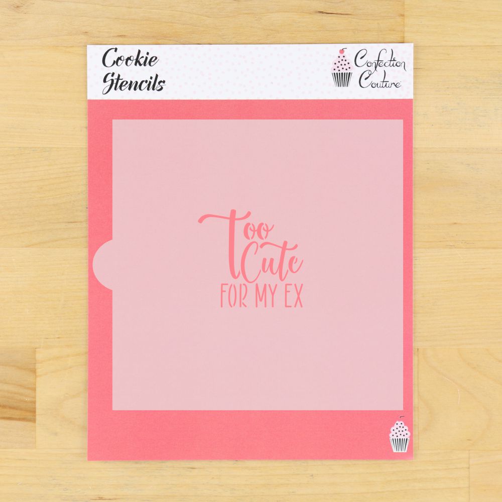 Too Cute For My Ex Cookie Stenci