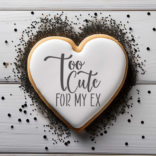 Too Cute For My Ex Cookie Stencil