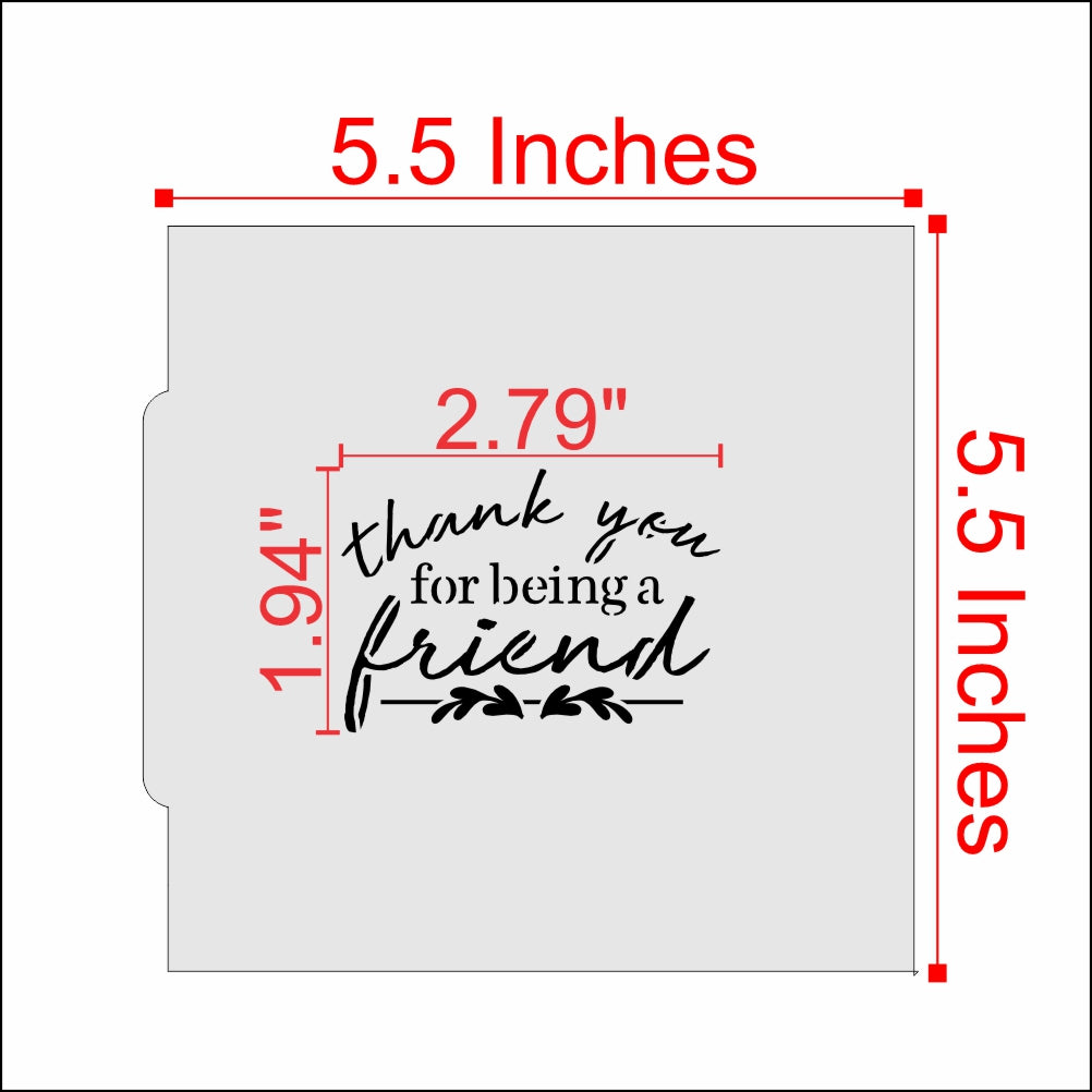 Measurements for the Thank You For Being A Friend Cookie Stencil