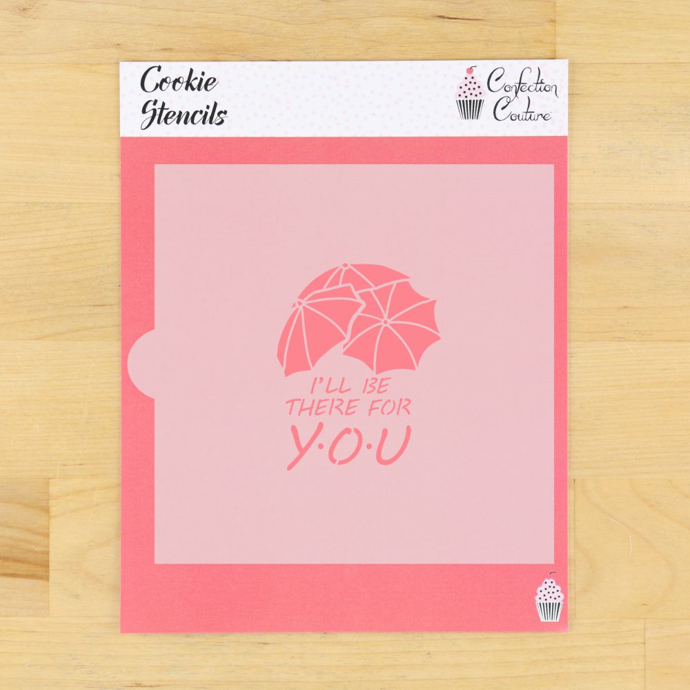 I'll Be There For You Cookie Stencil
