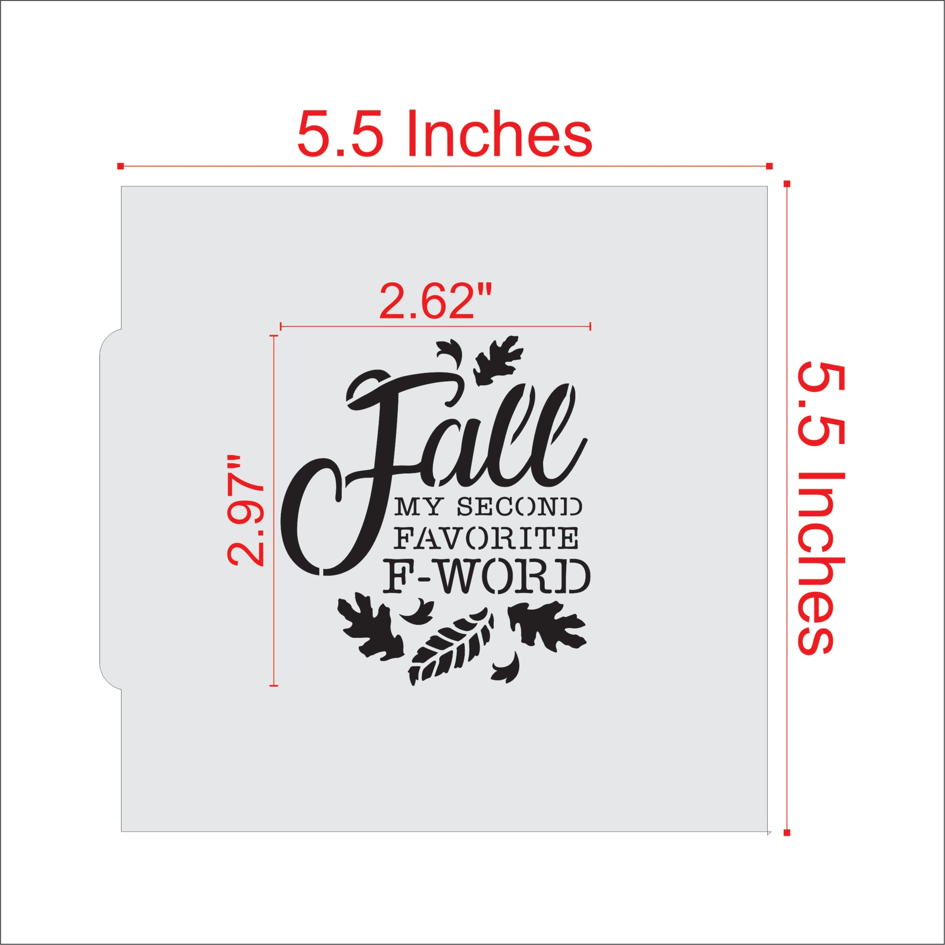 Measurements for the My Second Favorite F Word Fall Cookie Stencil