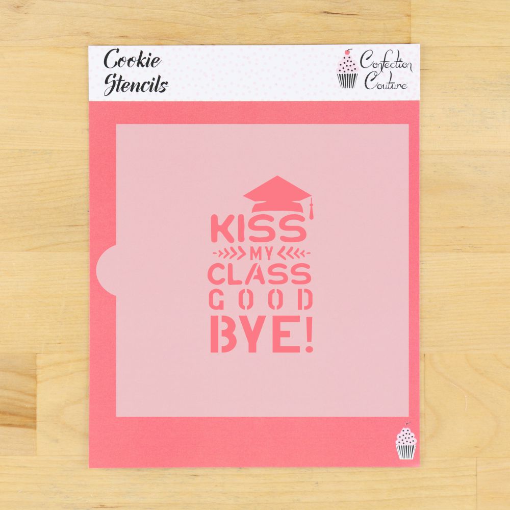 Kiss my class goodbye cookie stencils for graduation cookies
