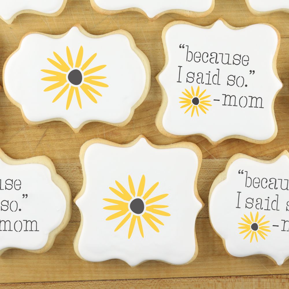 Because I Said So Cookie Stencil