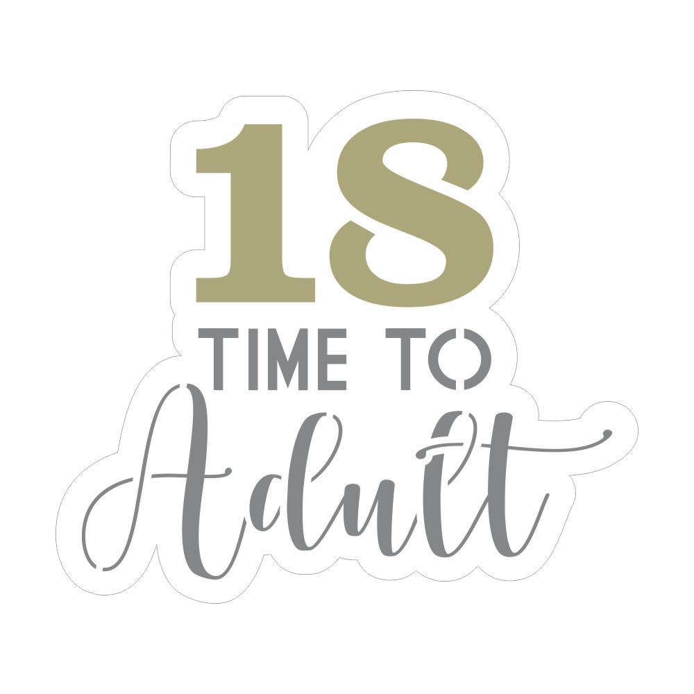 Time to Adult 18 Birthday Cookie Stencil