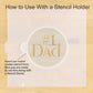 Instructions on how to use a stencil holder with a round cookie stencil featuring '#1 Dad' text.