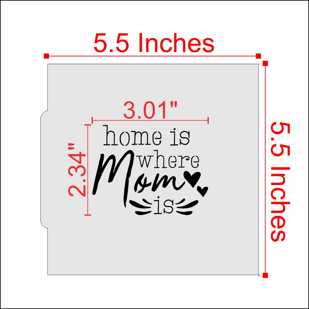 Measurements for Home is Where Mom Is Cookie Stencil