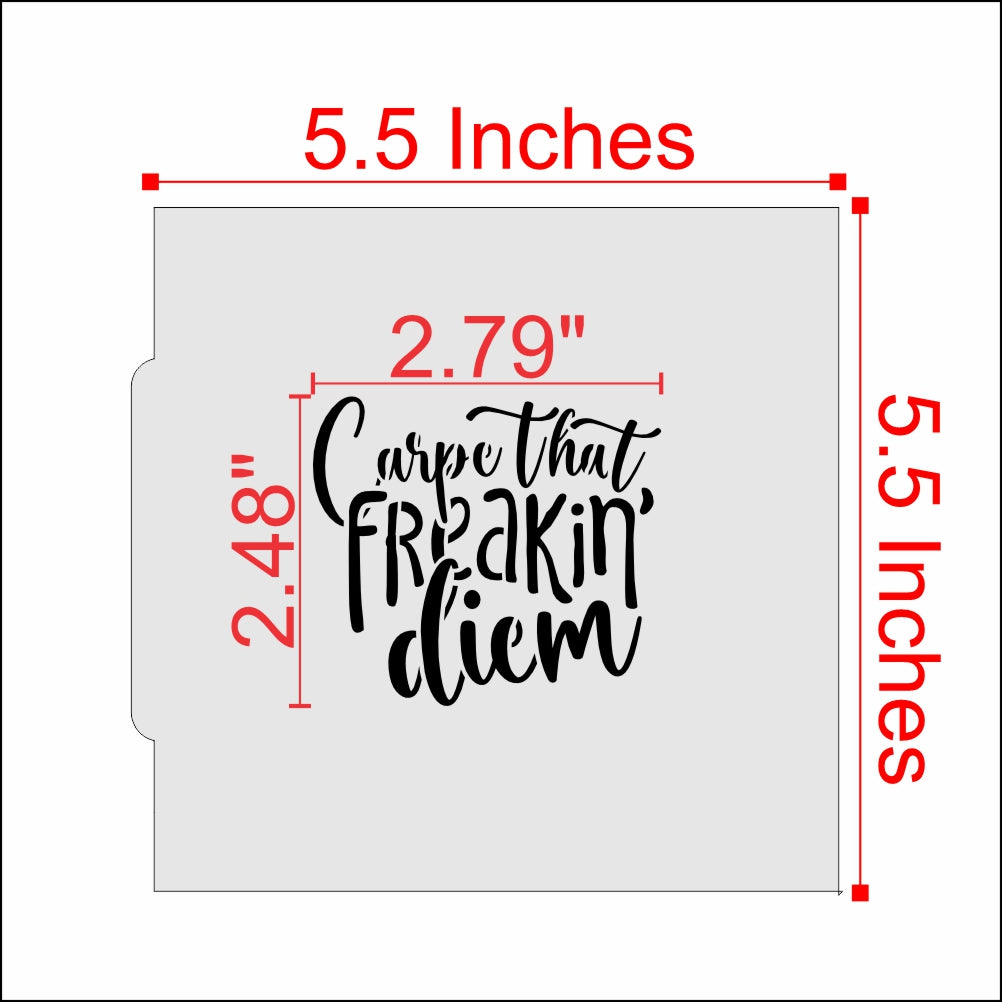 Carpe Freakin' Diem Cookie Stencil Dimensions