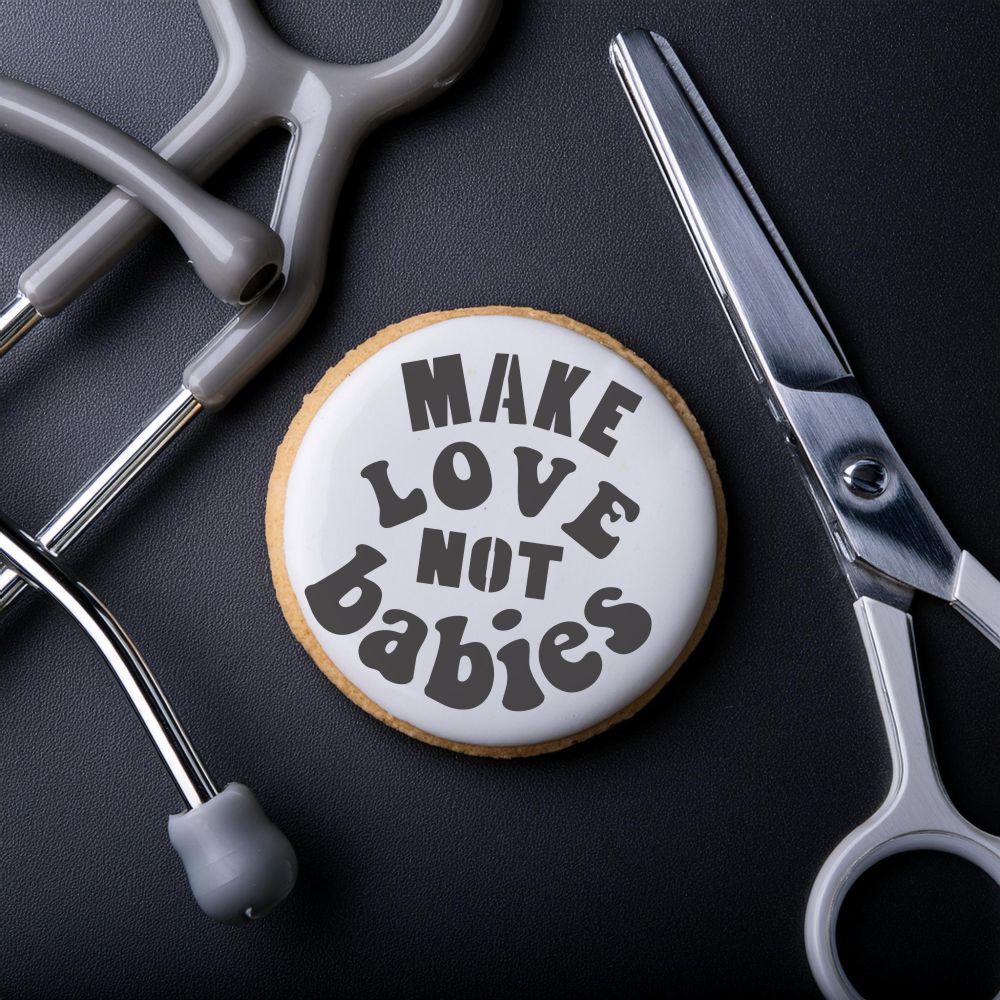 Make Love Not Babies Cookie Stencil