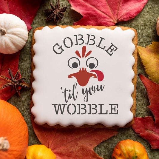 Gobble Til You Wobble Thanksgiving Cookie Stencil