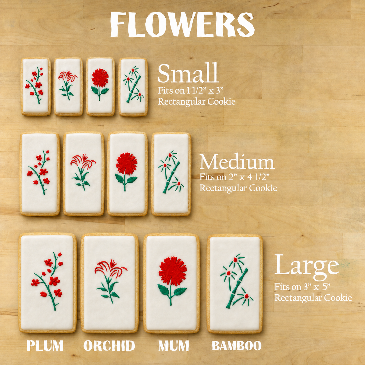 A set of rectangular sugar cookies decorated with different floral designs, arranged in rows on a light wood background with text labels indicating sizes Small, Medium, and Large, and flower names Plum, Orchid, Mum, and Bamboo.
