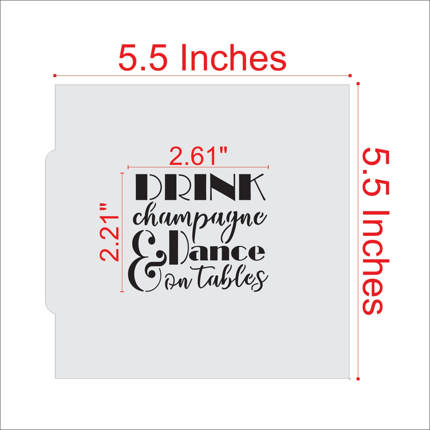 Drink Champagne and Dance On Tables Cookie Stencil Measurements