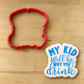 My Kid Will Be Why You Drink Cookie Stencil