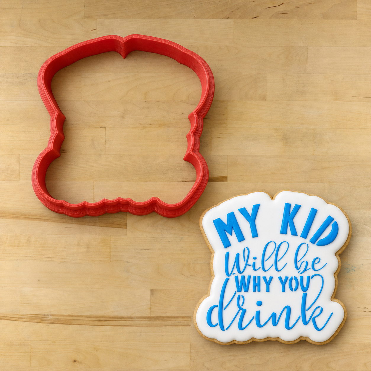 My Kid Will Be Why You Drink Cookie Stencil
